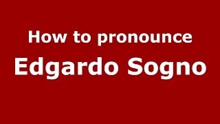 How to pronounce Edgardo Sogno