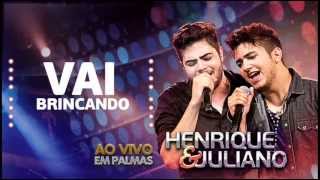 Henrique e Juliano   Vai Brincando [ 2013 DVD Ao vivo em Palmas ]
