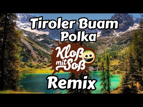 Tiroler Buam Polka (Kloß mit Soß Remix)