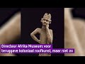 Afrika Museum wil roofkunst teruggeven, 'maar niet op deze manier'