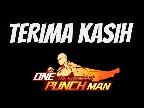 Terima Kasih One Punch Man The Strongest