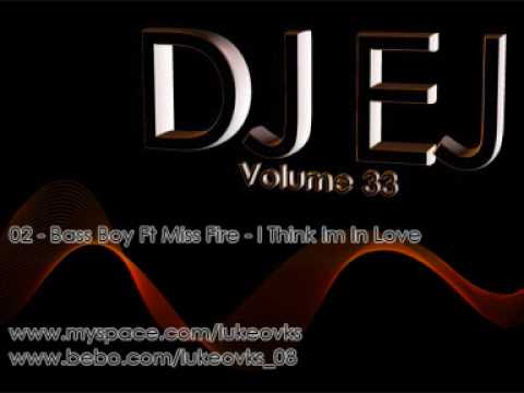 DJ EJ Vol 33 - 02 - Bass Boy Ft Miss Fire - I Think Im In Love