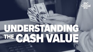 Understanding The Cash Value In A Whole Life Policy | IBC Global