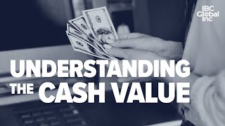 Understanding The Cash Value In A Whole Life Policy | IBC Global, Inc