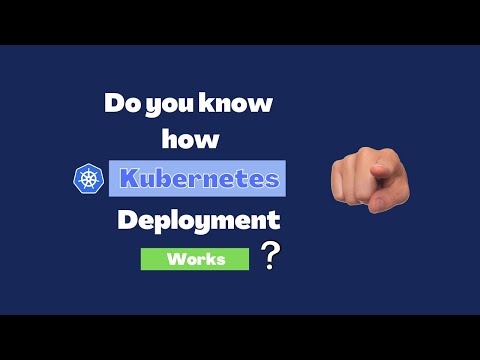 Do you know how kubernetes deployment works ?