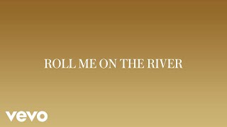 Roll Me on the River Music Video