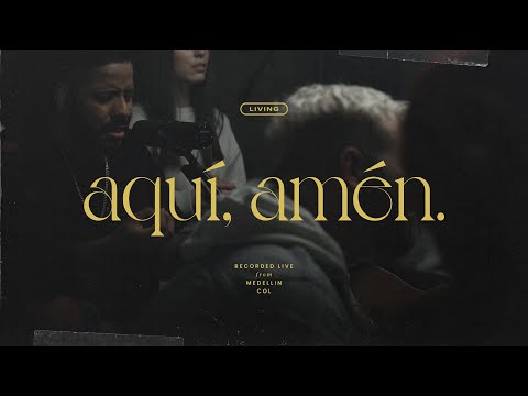 LIVING - aquí, amén. (Selah) - Video Oficial