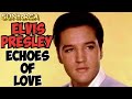 Elvis Presley - Echoes Of Love