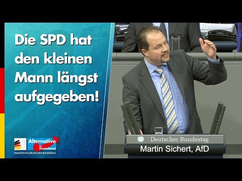Die SPD hat den kleinen Mann längst aufgegeben! - Martin Sichert - AfD-Fraktion im Bundestag