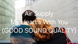 Air Supply My Heart's With You (with lyrics) (GOOD SOUND QUALITY)