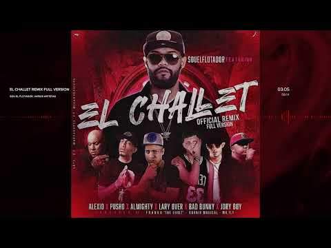 Sou, Almighty, Alexio, Pusho, Lary Over, Bad Bunny, Jory Boy - El Challet Remix [Full Version] (Aud…