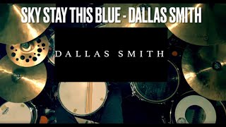 Sky Stay This Blue - Dallas Smith | Drum Cover