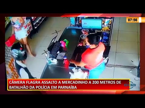 Câmera flagra assalto a mercadinho a 200m de Batalhão de Polícia em Parnaíba 16 02 2021