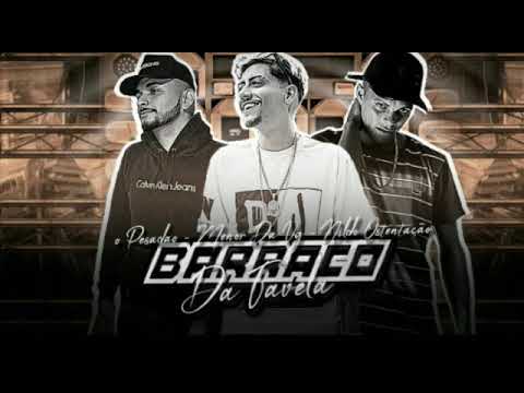 O PESADÃO E NILDO OSTENTAÇÃO FEAT. MENOR DA VG - BARRACO DA FAVELA
