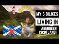 5 things I dislike about living in Aberdeen, Scotland 🏴󠁧󠁢󠁳󠁣󠁴󠁿