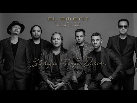ELEMENT REUNION - BAHAGIA TANPA DIRIKU ( Official Lyric Video )