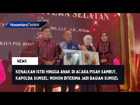 Kenalkan Istri hingga Anak di Acara Pisah Sambut, Kapolda Sumsel: Mohon Diterima Jadi Bagian Sumsel