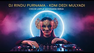Download lagu DJ RINDU PURNAMA - KDM DEDI MULYADI FYP 2025 FULL DJ🎵 -  2025 FULL BASS 🔈🔈 SPECIAL BUAT CEK SOUND🔈🔈 mp3