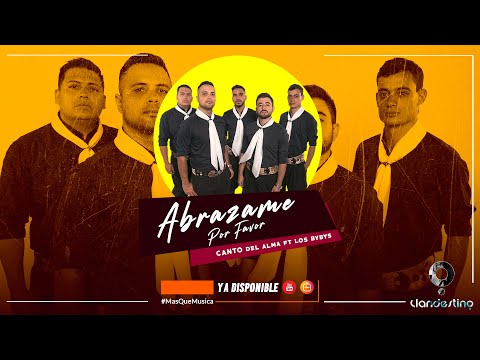 Canto del Alma Ft. Los Bybys - Abrázame por favor