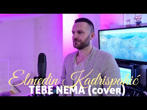 ELMEDIN KADRISPAHIC - TEBE NEMA (cover)