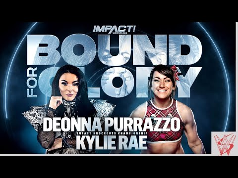 Bound for Glory Deonna Purrazzo vs. Kylie Rae!!
