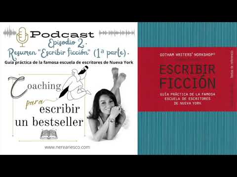 Episodio 2. Resumen del libro "Escribir ficción" (1ª parte).