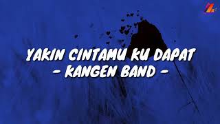 Download lagu Yakin Cintamu Ku Dapat - Kangen Band (Lirik with English translation) mp3