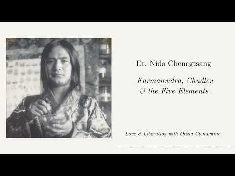 Dr. Nida Chenagtsang: Karmamudra, Chudlen & the Five Elements