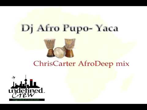 Dj Afro Pupo-Yaca(ChrisCarter afrodeep mix)