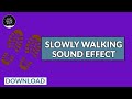 Walking Slowly Sound Effect