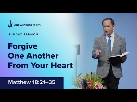 Sunday Sermon • Matthew 18:21-35 • Forgive One Another From Your Heart