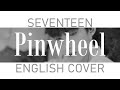 [English Cover] SEVENTEEN (세븐틴) - Pinwheel / 바람개비 + ACAPELLA
