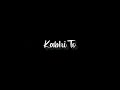 Khairiyat Pucho Song Whatsapp Status New Black Screen Lyrics Status Black Screen WhatsApp Status