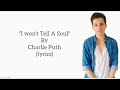Charlie Puth - I Won't tell a soul ~ (lyrics)