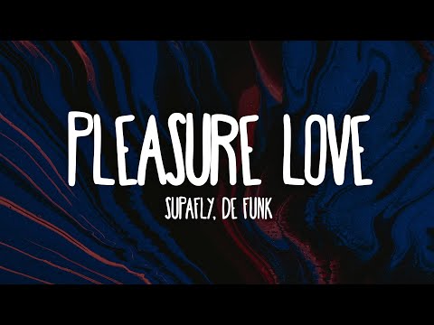Supafly & De Funk - Pleasure Love (Lyrics)