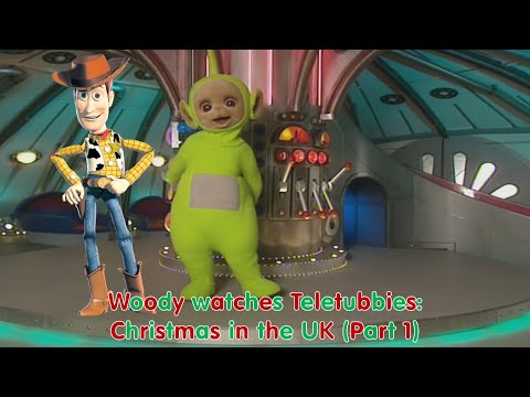Woody watches Teletubbies: Christmas in the UK (Part 1)