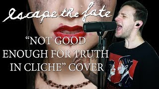 Escape The Fate &quot;Not Good Enough For Truth In Cliche&quot; COVER