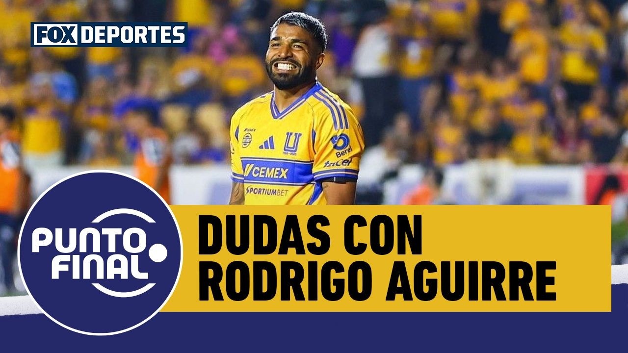 🐯🚨 DUDAS con RODRIGO AGUIRRE y su baja producción de GOLES en TIGRES | Punto Final