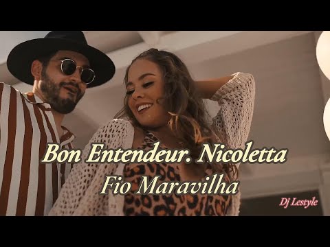 Bon Entendeur. Nicoletta - Fio Maravilha (Dj Lestyle) ♫
