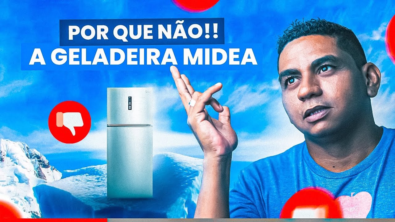 VC DEVERIA LEVAR EM CONSIDERAÇÃO AS GELADEIRAS MIDEA!