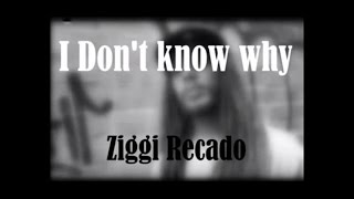 Ziggi Recado - I don&#39;t know why ( sub español / english lyrics)