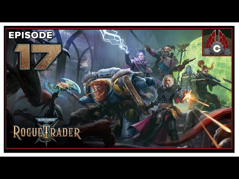 CohhCarnage Plays Warhammer 40,000: Rogue Trader (Alpha) - Episode 17