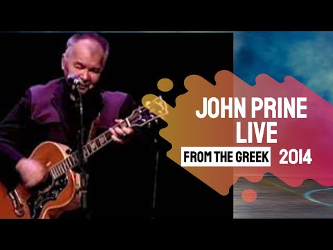 John Prine  2014 Live from the Greek theatre LA