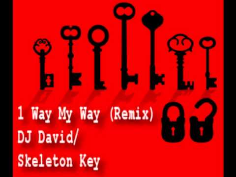 1 way my way Remix - DJ David/Skeleton Key