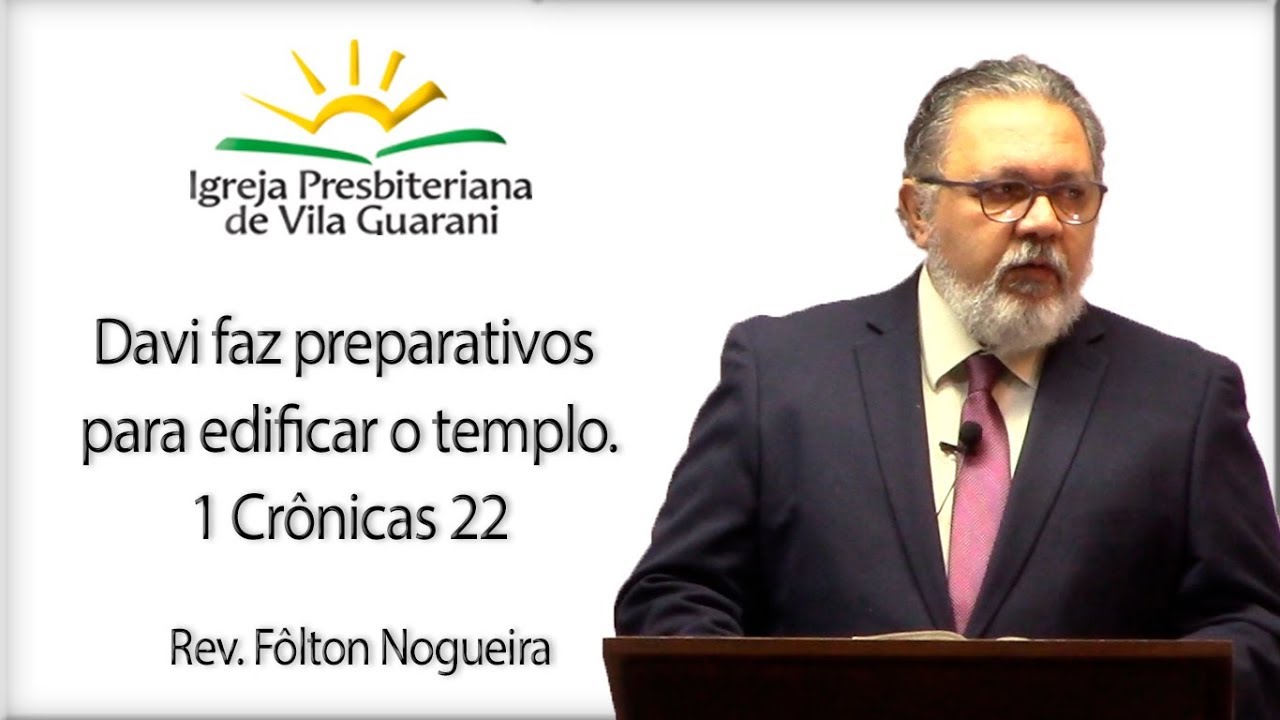 Davi faz preparativos para edificar o templo - 1 Crônicas 22 | Rev. Fôlton Nogueira