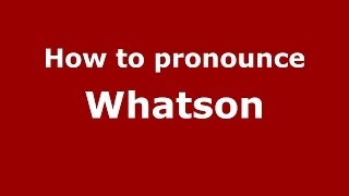 How to pronounce Whatson