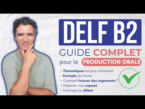 DELF B2 - Production orale - LE guide complet en 2025/2026 !