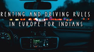 Europe Road Trip - Driving Rules and How to Rent a Car in Europe  -  For Indian Travelers