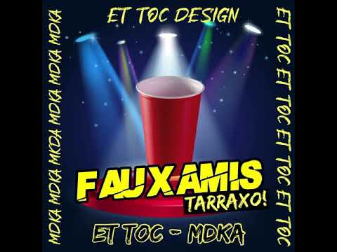 FAUX AMIS - ET TOC FEAT DJ MDKA