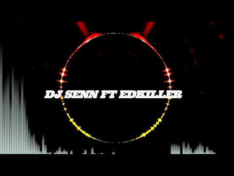 Dj senn Ft Edkiller